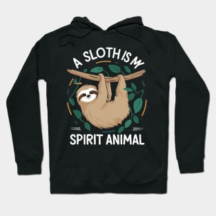 A Sloth Is My Spirit Animal Hoodie